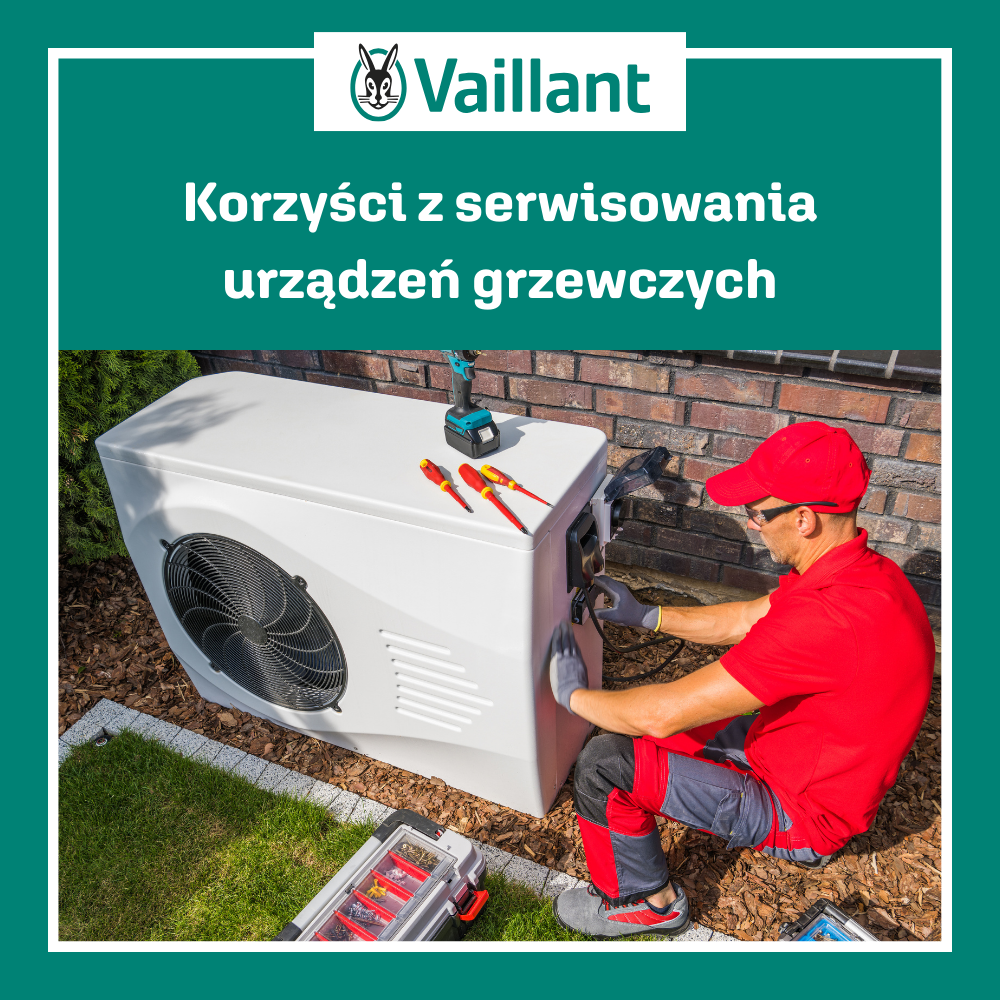 Vaillant - Korzyści z serwisowania urządzeń grzewczych