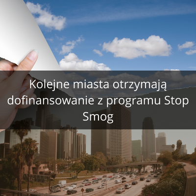 Kolejne miasta otrzymają dofinansowanie z programu Stop Smog
